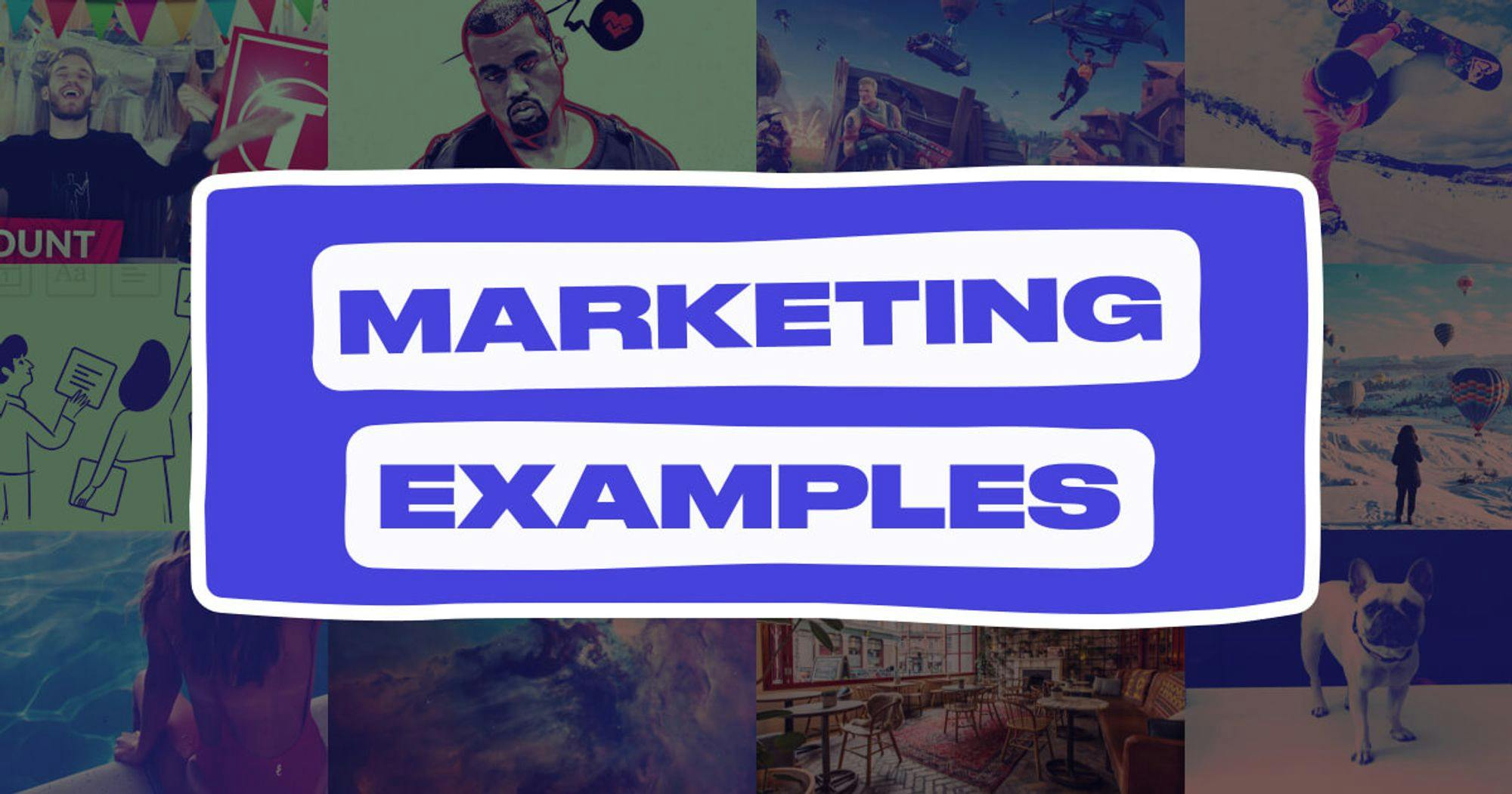 Marketing Examples - The finest real world marketing examples