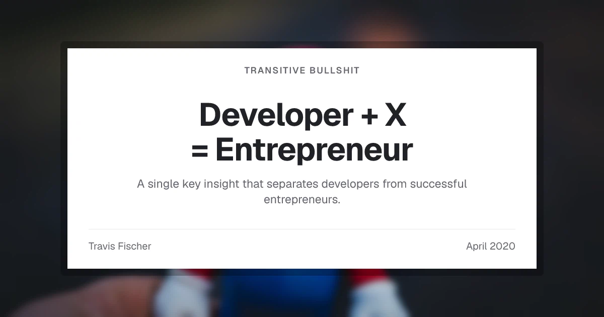 Developer + X = Entrepreneur