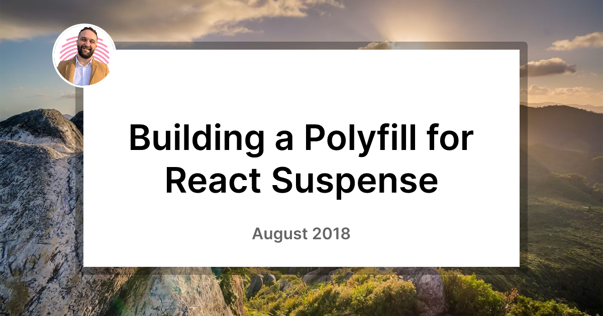 Building a Polyfill for React Suspense